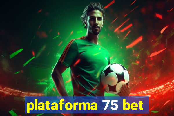 plataforma 75 bet